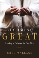 Becoming Great: Loving A Culture In Conflict 195461831X Book Cover