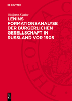 Lenins Formationsanalyse Der Bürgerlichen Gesellschaft in Rußland VOR 1905: Ein Beitrag Zur Theorie Und Methode Historischer Untersuchung Von Gesellsc 3112758080 Book Cover