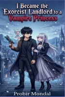 I Became the Exorcist Landlord to a Vampire Princess. B0GZ1PN9XN Book Cover