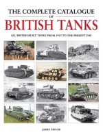 The Complete Catalogue of British Tanks: All British-built tanks from 1915 to the present day 1914929039 Book Cover