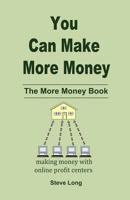 You Can Make More Money: The More Money Book 1491265019 Book Cover