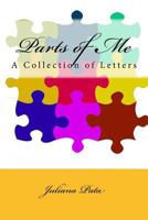Parts of Me: A Collection of Letters 1519207034 Book Cover