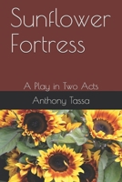 Sunflower Fortress: A Play in Two Acts B089M3YFKJ Book Cover