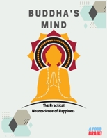 Buddha's Mind: The Practical Neuroscience of Happiness B08KH11PM1 Book Cover