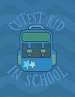 Cutest Kid In School: Composition Notebook For School - Cute Blue Backpack 107833482X Book Cover