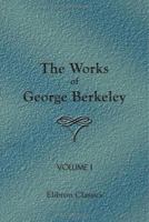 The Works of George Berkeley, D.D., Bishop of Cloyne;; Volume 1 1145943616 Book Cover