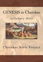 Genesis in Cherokee: Syllabary Only 1546701729 Book Cover