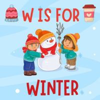 W is For Winter: A Fun Winter Holiday ABC Alphabet Book For Toddlers, Preschool Ages 1-5 B0G493DFDC Book Cover