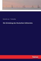 Die Gr�ndung des Deutschen Zollvereins 1514244543 Book Cover