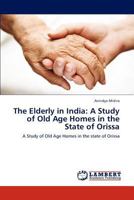 The Elderly in India: A Study of Old Age Homes in the State of Orissa 3659107719 Book Cover