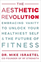 The Aesthetic Revolution: Embracing Vanity to Unlock Your Most Confident, Healthiest Self 1538779846 Book Cover