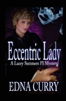Eccentric Lady: A Lacey Summers P I Mystery 1512274259 Book Cover