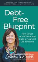 Debt-Free Blueprint: How to Get Out of Debt and Build a Financial Life You Love 1723719749 Book Cover