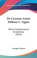 De Cicerone Asinio Pollione C. Oppio: Rerum Caesarianarum Scriptoribus (1878) 1148064796 Book Cover