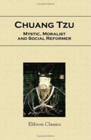 Chuang Tzu, Mystic, Moralist, and Social Reformer. Translated from the Chinese by Herbert A. Giles 1402152159 Book Cover