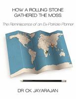 How a Rolling Stone Gathered the Moss: Reminiscence of an Ex-Patriate Planner 0755206614 Book Cover
