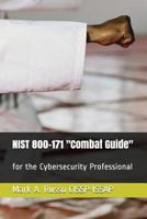 Nist 800-171 Combat Guide: For the Cybersecurity Professional 1982916966 Book Cover