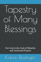 Tapestry of Many Blessings: Our God is the God of Miracles and Answered Prayers B08PXFM63R Book Cover