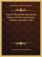 Visit Of The British Educational Mission To The United States, October-December, 1918 1169401570 Book Cover