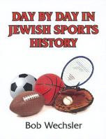 Day by Day in Jewish Sports History 0881259691 Book Cover