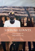 Unsung Giants: Who Fought to Keep Africa Free 0645010227 Book Cover