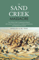 The Sand Creek Massacre: The Official 1865 Congressional Report with James P. Beckwourth's Additional Testimony and Related Documents 1594162379 Book Cover