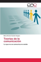 Teorías de la comunicación: Lo que no se comunica no existe 3659029858 Book Cover