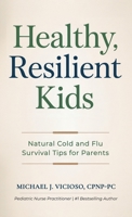 Healthy Resilient Kids: Natural Cold and Flu Survival Tips for Parents B0GXCK7BRQ Book Cover