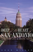 Deep in the Heart of San Antonio: Land and Life in South Texas 1595340076 Book Cover