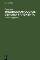 Theodosiani Codicis Genuina Fragmenta: Cum Ex Codice Palimpsesto Bibliothecae R. Taurinensis Athenaei Edita, Tum Ex Membranis Bibliothecae Ambrosianae ... Ed, Eduardus Puggaeus 3112691350 Book Cover