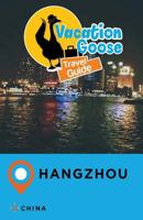Vacation Goose Travel Guide Hangzhou China 1547283483 Book Cover