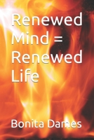 Renewed Mind = Renewed Life 1675203164 Book Cover