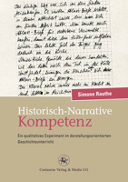 Historisch-Narrative Kompetenz: Ein Qualitatives Experiment Im Darstellungsorientierten Geschichtsunterricht 3862262669 Book Cover