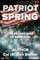PATRIOT SPRING: The Second War of Rebellion B08ZFS7N5F Book Cover