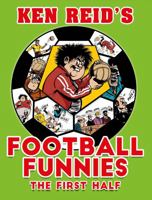 Ken Reid's Football Funnies - The First Half 1781088837 Book Cover
