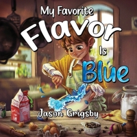 My Favorite Flavor Is Blue 1838757775 Book Cover