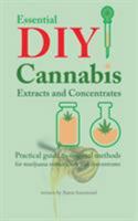 Essential DIY Cannabis Extracts and Concentrates: Practical guide to original methods for marijuana extracts, oils and concentrates 9492788012 Book Cover