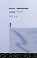 Elusive Development: From Dependence to Self-Reliance in the Arab Region 1138968609 Book Cover