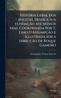 HistÃ3ria geral dos jesuitas, desde a sua fundação atÃ(c) nossos dias. Coordenada por T. Lino D'Assumpção e illustrada sob a direcção de Roque Gameiro (Portuguese Edition) B0FK1CSV6Q Book Cover