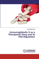 Immunoglobulin G as a Therapeutic Drug and its FDA Regulation 6202530650 Book Cover
