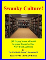 Swanky Culture!: (40 Happy Years with 460 Inspired Books by One Very Blest Author!) B&W Edition! B08RRFXNL7 Book Cover