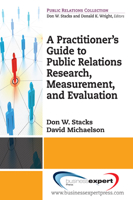 A Practitioner's Guide to Public Relations Research, Measurement and Evaluation 1606491016 Book Cover
