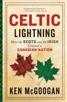 Celtic Lightning: How the Scots and the Irish Created a Canadian Nation 1443425508 Book Cover