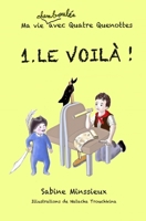 1. Le voilà !: Ma vie chamboulée avec Quatre Quenottes B09FSGVC7W Book Cover