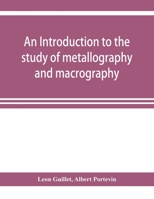 An introduction to the study of metallography and macrography 9353922429 Book Cover