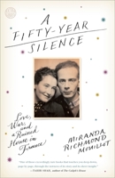 A Fifty-Year Silence: Love, War, and a Ruined House in France 0804140642 Book Cover