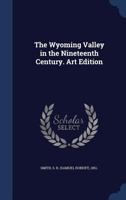 The Wyoming Valley in the nineteenth century. Art edition 1376907267 Book Cover