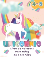 Unicornio - Libro De Colorear Para Niños de 4 a 8 Años: Unicornios para colorear para niñas y niños. B08T43FP24 Book Cover
