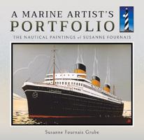 A Marine Artist's Portfolio: The Nautical Paintings of Susanne Fournais 1473896339 Book Cover
