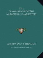 The Examination Of The Miraculous Narratives 1425350259 Book Cover